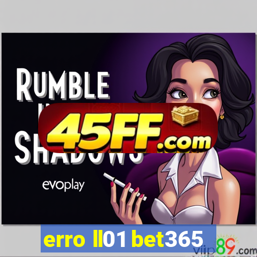 erro ll01 bet365